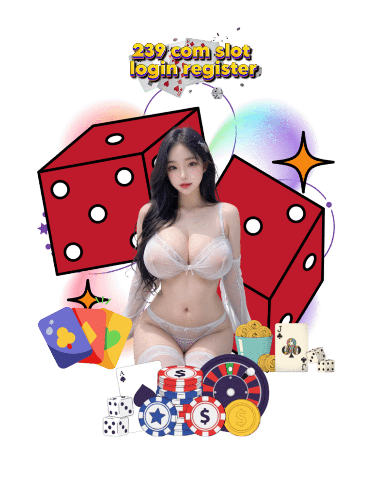 239 com slot login register เว็บพนัน